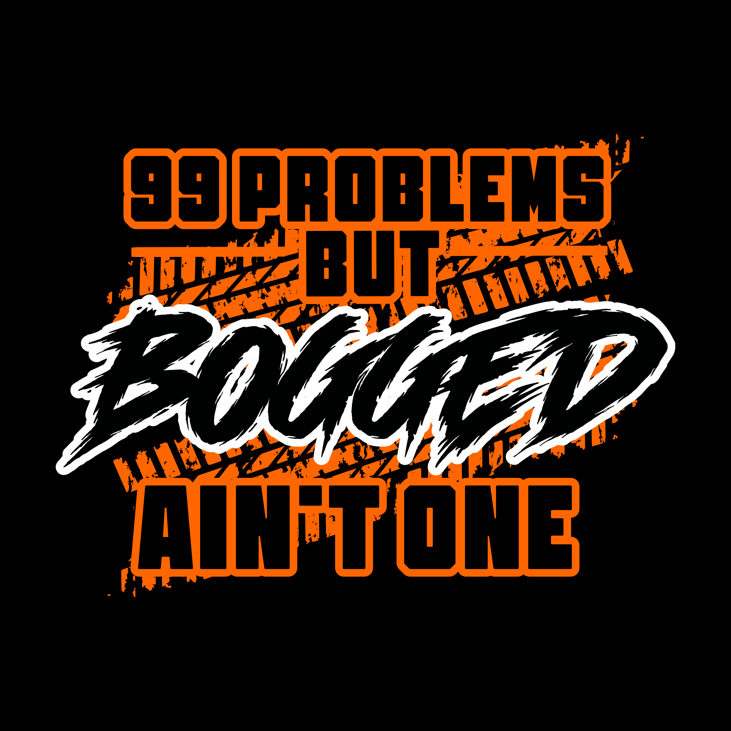 99 PROBLEMS BUT BOGGED AINT ONE STICKER Precision offroad 4x4 99 problems but bogged aint one sticker precision offroad 4x4